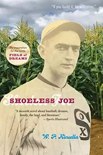 Shoeless Joe: The Inspiration for FIELD OF DREAMS