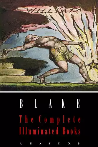 William Blake: The Complete Illuminated Books (Illustrated)