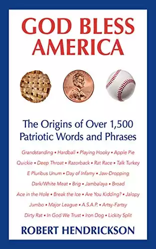 God Bless America: The Origins of Over 1,500 Patriotic Words and Phrases