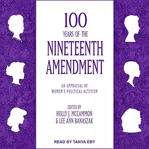 100 Years of the Nineteenth Amendment: An Appraisal of Women's Political Activism