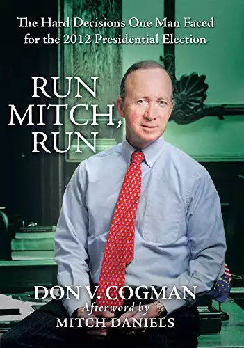 Run Mitch, Run: The Hard Decisions One Man Faced for the 2012 Presidential Election