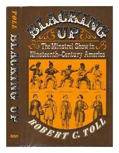 Blacking Up: The Minstrel Show in Nineteenth Century America
