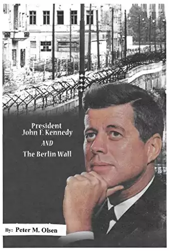 President John F. Kennedy and the Berlin Wall