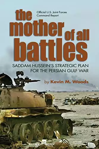 The Mother of All Battles: Saddam Hussein's Strategic Plan for the Persian Gulf War