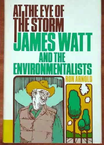 At The Eye of the Storm: James Watt and the Environmentalists