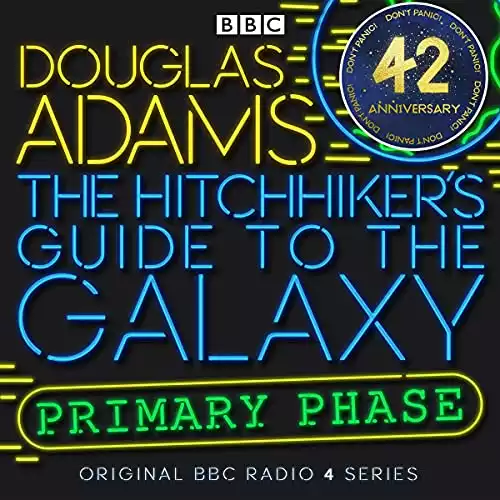 The Hitchhiker's Guide to the Galaxy: The Primary Phase (Dramatized)