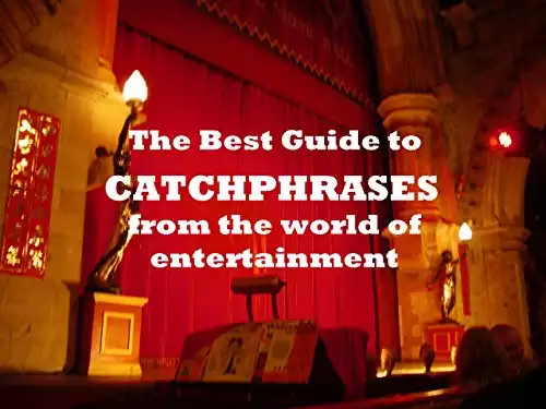 The BEST GUIDE to CATCHPHRASES from the world of entertainment