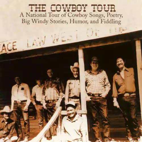 The Cowboy Tour: A National Tour of Cowboy Songs, Poetry, Big Windy Stories, Humor and Fiddling