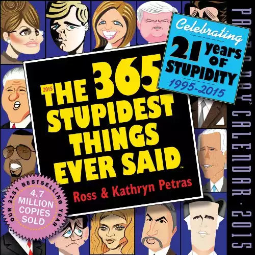 The 365 Stupidest Things Ever Said 2015 Page-A-Day Calendar