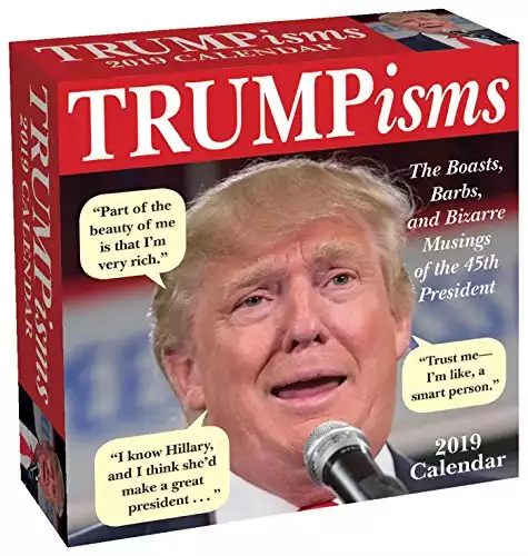 TRUMPisms 2019 Day-to-Day Calendar: The Boasts, Barbs, and Bizarre Musings of the 45th President