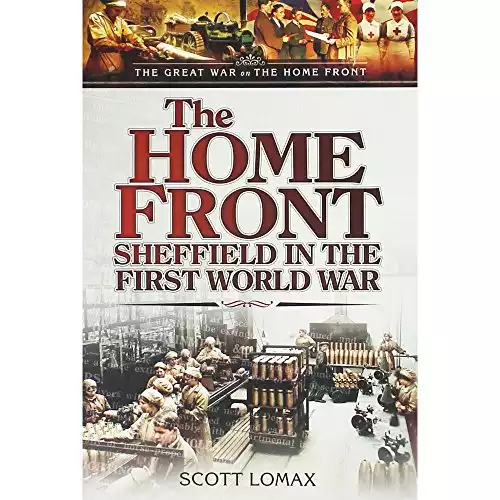 The Home Front in World War One: When Sheffield Went to War (Great War on the Home Front)