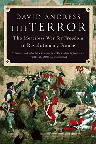 The Terror: The Merciless War for Freedom in Revolutionary France