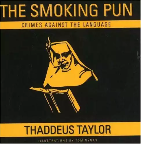 The Smoking Pun: Crimes Against the Language