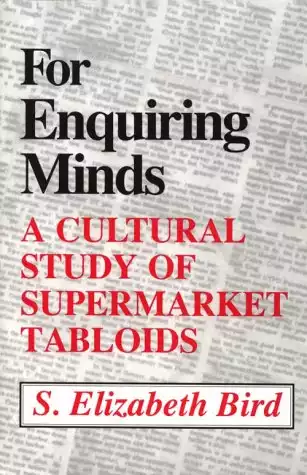 For Enquiring Minds: A Cultural Study Supermarket Tabloids