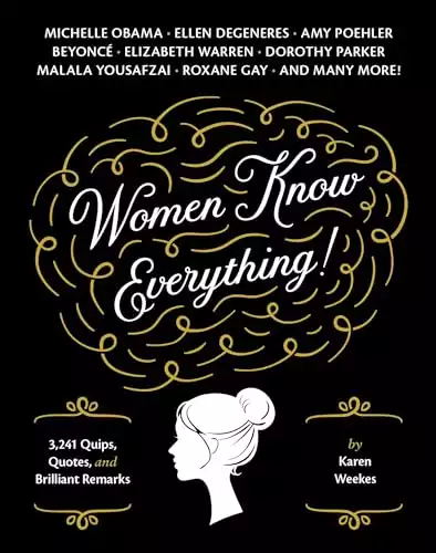 Women Know Everything!: 3,241 Quips, Quotes, & Brilliant Remarks