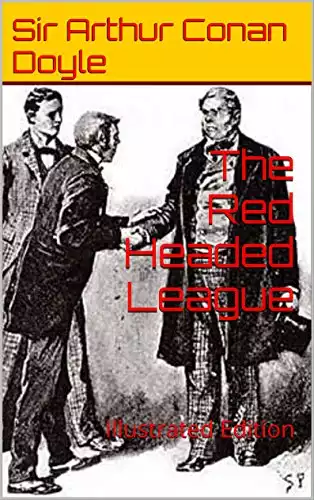 The Red Headed League: Illustrated Edition (The Works of Sir Arthur Conan Doyle Book 5)