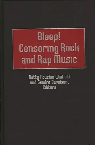 Bleep! Censoring Rock and Rap Music (Contributions to the Study of Popular Culture) #68