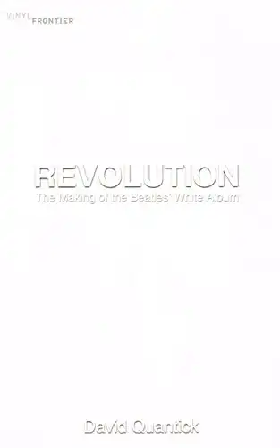 Revolution: The Making of the Beatles' White Album (The Vinyl Frontier)