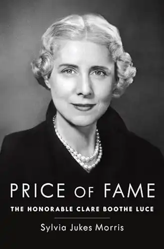 Price of Fame: The Honorable Clare Boothe Luce