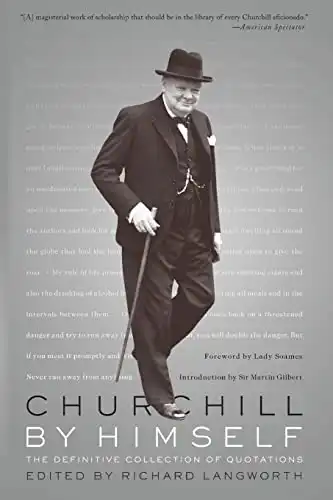 Churchill By Himself: The Definitive Collection of Quotations