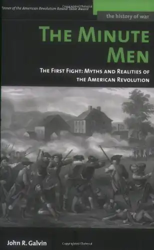 The Minute Men: The First Fight: Myths and Realities of the American Revolution: The First Fight - Myths and Realities of the American Revolution (History of War)
