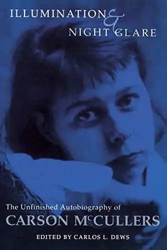 Illumination And Night Glare: The Unfinished Autobiography Of Carson Mccullers (Wisconsin Studies in Autobiography)
