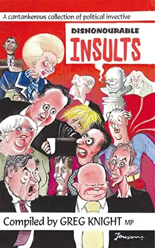 Dishonourable Insults: A Cantankerous Collection of Political Invective