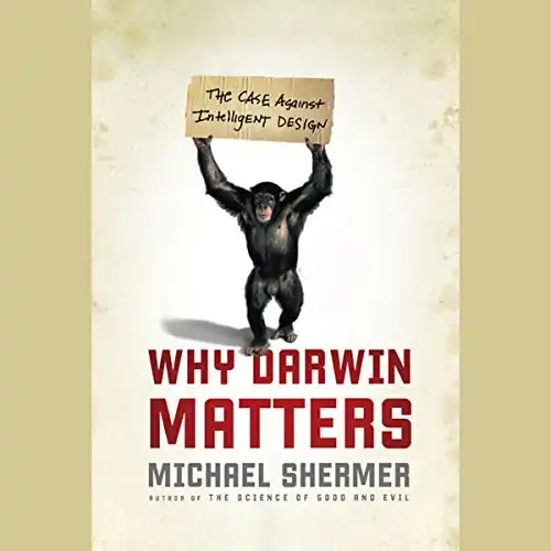 Why Darwin Matters: The Case for Evolution and Against Intelligent Design