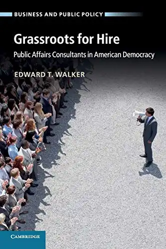 Grassroots for Hire: Public Affairs Consultants in American Democracy (Business and Public Policy)