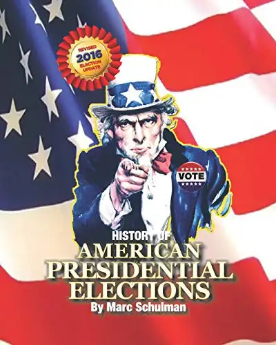 A History of American Presidential Elections: From George Washington to Barack Obama