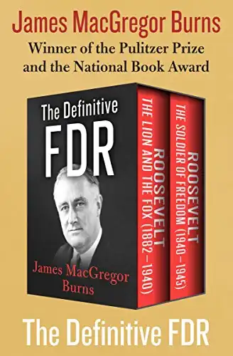 The Definitive FDR: Roosevelt: The Lion and the Fox (1882–1940) and Roosevelt: The Soldier of Freedom (1940–1945)