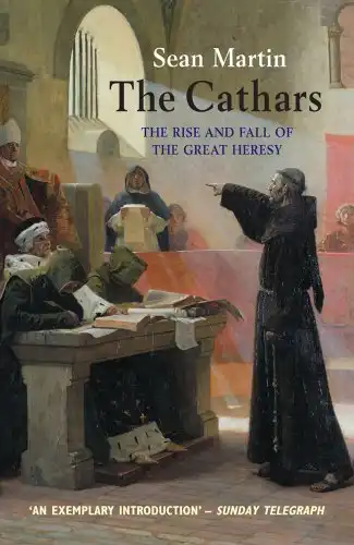 The Cathars: The Most Successful Heresy of the Middle Ages