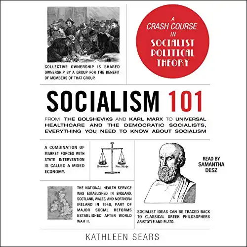 Socialism 101: From the Bolsheviks and Karl Marx to Universal Healthcare and the Democratic Socialists, Everything You Need to Know About Socialism