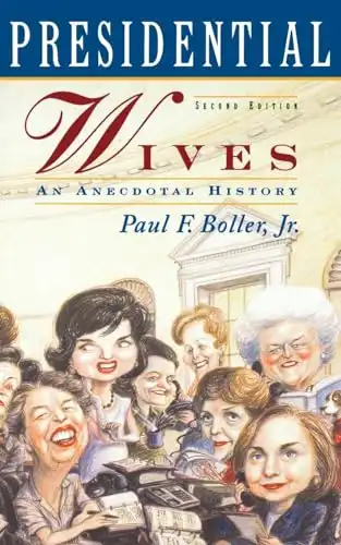 Presidential Wives: An Anecdotal History