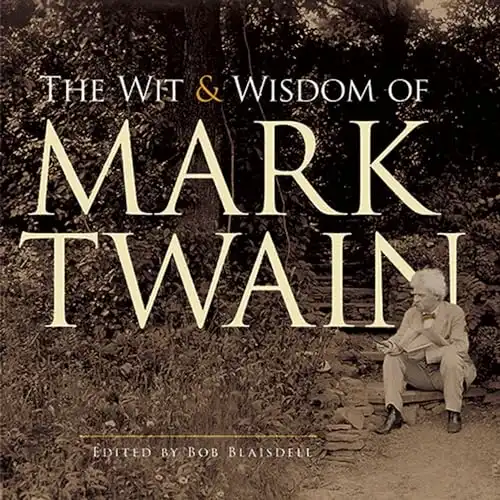 The Wit and Wisdom of Mark Twain